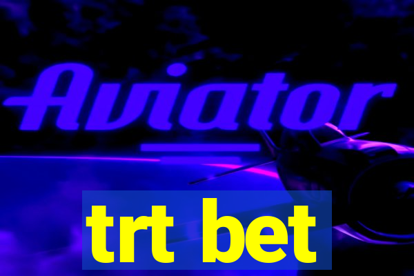 trt bet